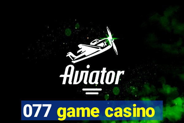 077 game casino